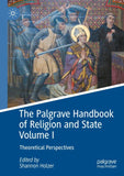 The Palgrave Handbook of Religion and State Volume I