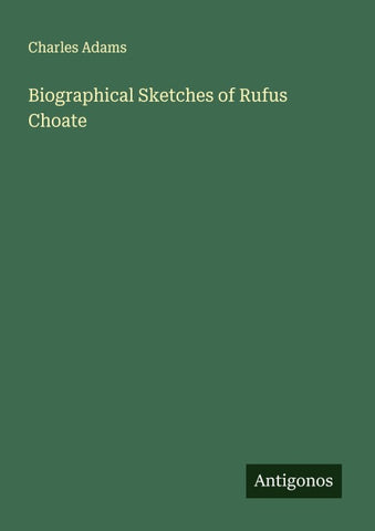 Biographical Sketches of Rufus Choate