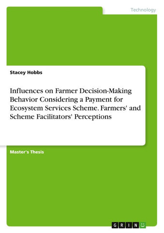 Influences on Farmer Decision-Making Behavior Considering a Payment for Ecosystem Services  Scheme. Farmers' and Scheme Facilitators' Perceptions