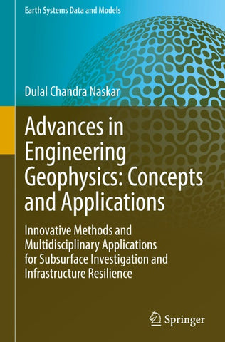 Advances in Engineering Geophysics: Concepts and Applications