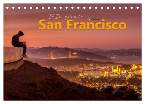 If I'm going to San Francisco (Tischkalender 2027 DIN A5 quer), CALVENDO Monatskalender