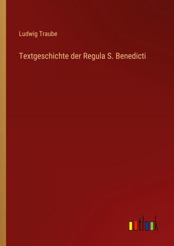 Textgeschichte der Regula S. Benedicti