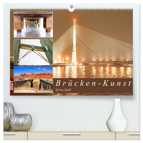 Brücken - Kunst (hochwertiger Premium Wandkalender 2027 DIN A2 quer), Kunstdruck in Hochglanz