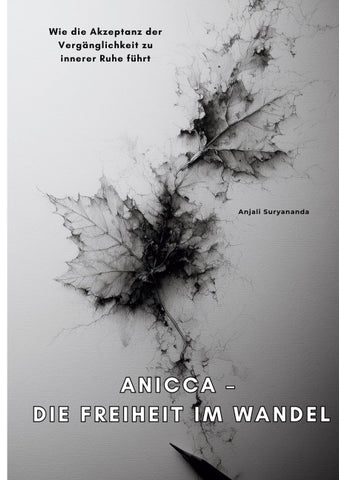 Anicca – Die Freiheit im Wandel
