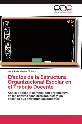 Efectos de la Estructura Organizacional Escolar en el Trabajo Docente