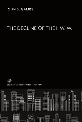 The Decline of the I. W. W.