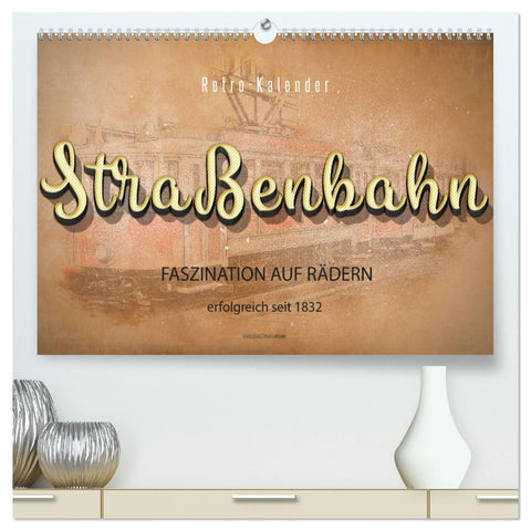 Straßenbahn - Faszination auf Rädern (hochwertiger Premium Wandkalender 2027 DIN A2 quer), Kunstdruck in Hochglanz