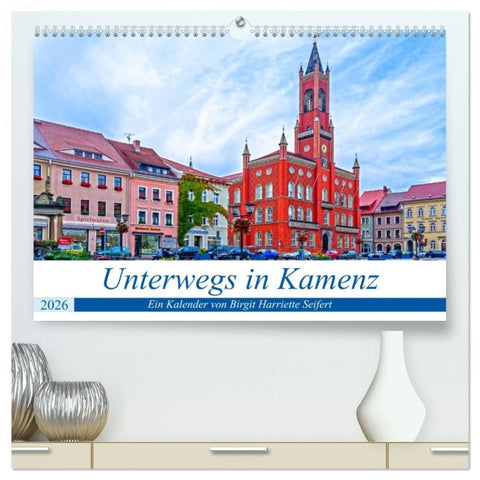 Unterwegs in Kamenz (hochwertiger Premium Wandkalender 2026 DIN A2 quer), Kunstdruck in Hochglanz