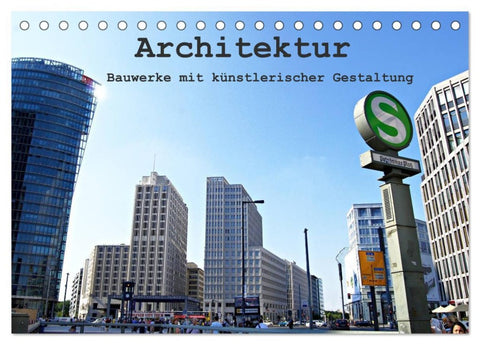 Architektur - Bauwerke mit künstlerischer Gestaltung (Tischkalender 2026 DIN A5 quer), CALVENDO Monatskalender