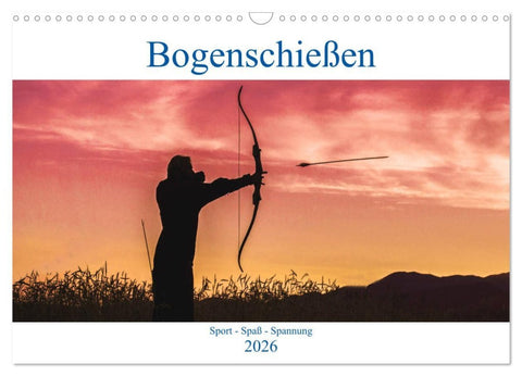 Bogenschießen. Sport - Spaß - Spannung (Wandkalender 2026 DIN A3 quer), CALVENDO Monatskalender