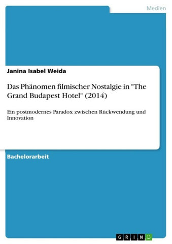 Das Phänomen filmischer Nostalgie in "The Grand Budapest Hotel" (2014)