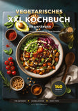 Vegetarisches XXL Kochbuch: 140 schnelle Rezepte