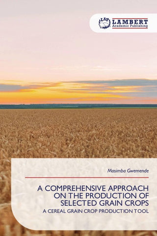 A COMPREHENSIVE APPROACH ON THE PRODUCTION OF SELECTED GRAIN CROPS
