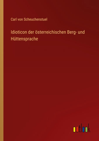 Idioticon der österreichischen Berg- und Hüttensprache