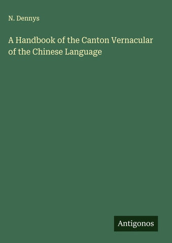 A Handbook of the Canton Vernacular of the Chinese Language