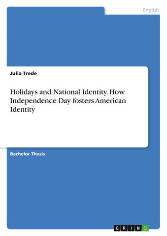 Holidays and National Identity. How Independence Day fosters American Identity