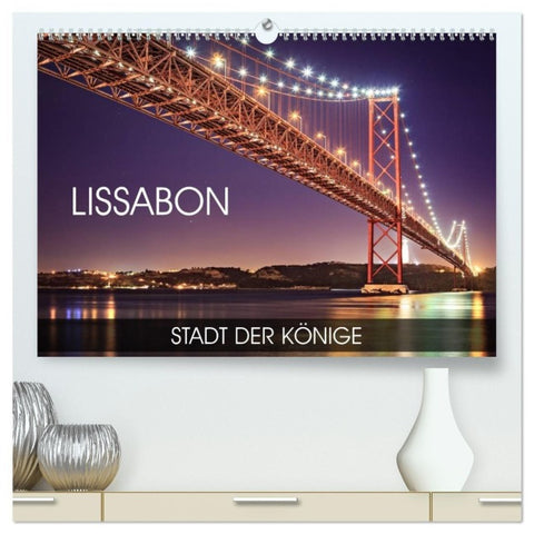 Lissabon - Stadt der Könige (hochwertiger Premium Wandkalender 2027 DIN A2 quer), Kunstdruck in Hochglanz