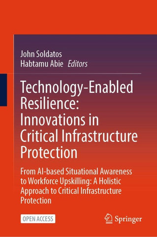Technology-Enabled Resilience: Innovations in Critical Infrastructure Protection
