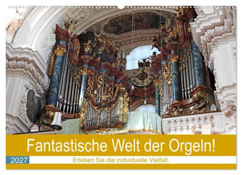 Fantastische Welt der Orgeln (Wandkalender 2027 DIN A2 quer), CALVENDO Monatskalender