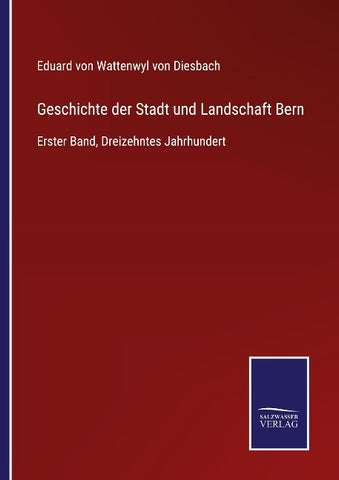 Geschichte der Stadt und Landschaft Bern