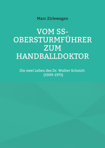 Vom SS-Obersturmführer zum Handballdoktor