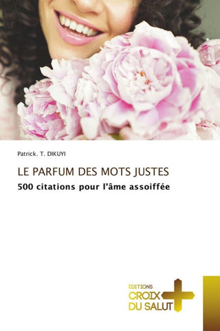 LE PARFUM DES MOTS JUSTES