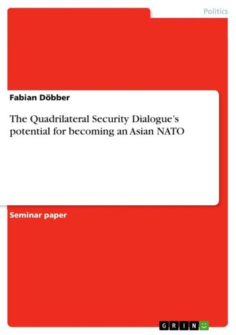 The Quadrilateral Security Dialogue's potential for becoming an Asian NATO
