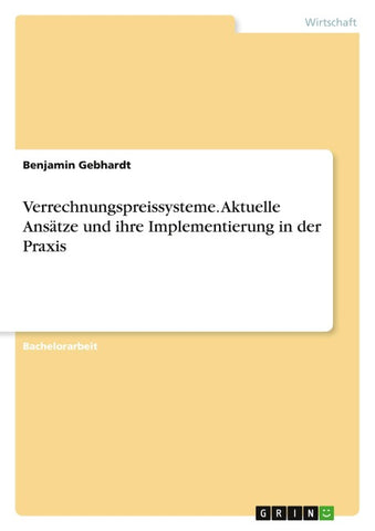 Verrechnungspreissysteme. Aktuelle Ansätze und ihre Implementierung in der Praxis