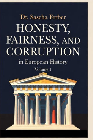 Honesty, Fairness, and Corruption in European History - Volume 1