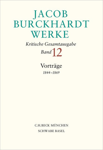Jacob Burckhardt Werke Bd. 12: Vorträge 1844–1869