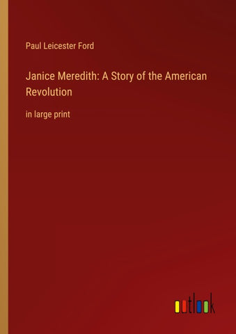 Janice Meredith: A Story of the American Revolution