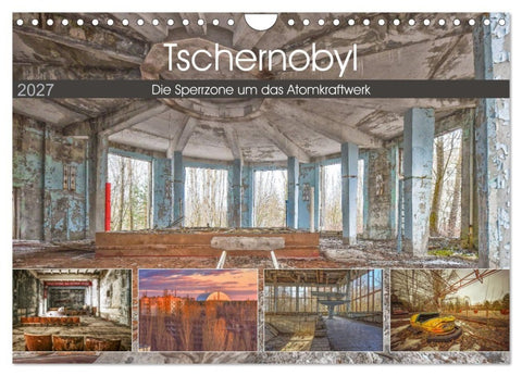 Tschernobyl - Die Sperrzone um das Atomkraftwerk (Wandkalender 2027 DIN A4 quer), CALVENDO Monatskalender