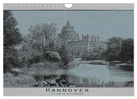 Hannover, alte Aufnahmen neu interpretiert. (Wandkalender 2027 DIN A4 quer), CALVENDO Monatskalender