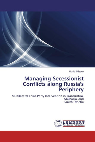 Managing Secessionist Conflicts along Russia's Periphery