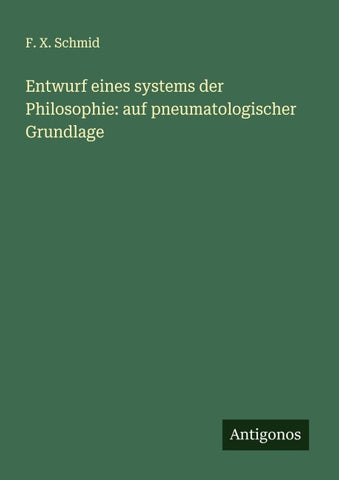 Entwurf eines systems der Philosophie: auf pneumatologischer Grundlage
