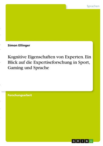 Kognitive Eigenschaften von Experten. Ein Blick auf die Expertiseforschung in Sport, Gaming und Sprache