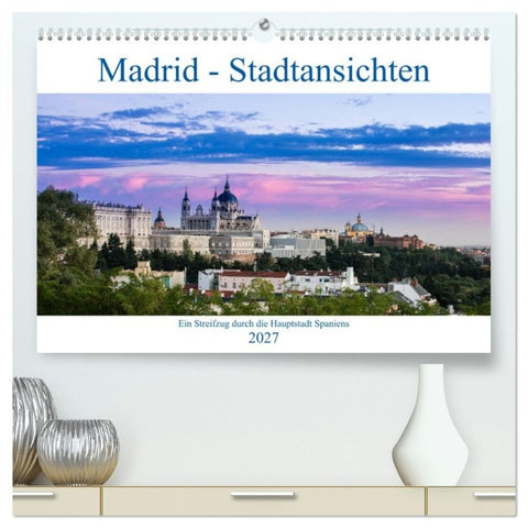 Madrid - Stadtansichten (hochwertiger Premium Wandkalender 2027 DIN A2 quer), Kunstdruck in Hochglanz