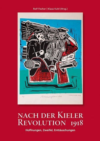 Nach der Kieler Revolution 1918 – Hoffnungen, Zweifel, Enttäuschungen