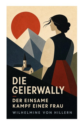 Die Geierwally - Der einsame Kampf einer Frau