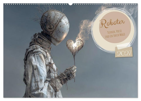 Roboter – Technik, Poesie und ein Hauch Magie (Wandkalender 2027 DIN A2 quer), CALVENDO Monatskalender