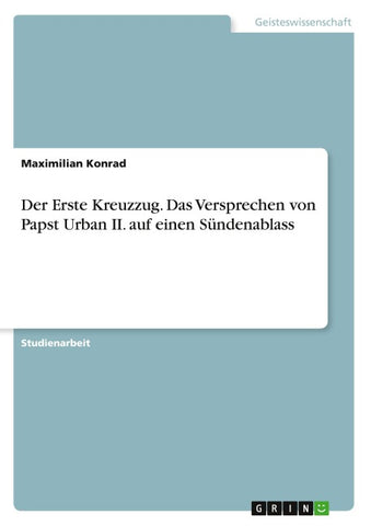 Der Erste Kreuzzug. Das Versprechen von Papst Urban II. auf einen Sündenablass