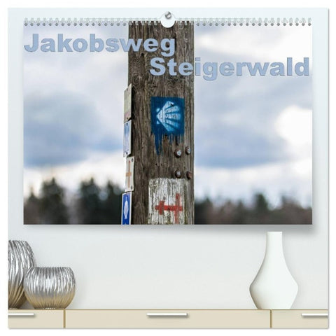 Jakobsweg Steigerwald (hochwertiger Premium Wandkalender 2027 DIN A2 quer), Kunstdruck in Hochglanz