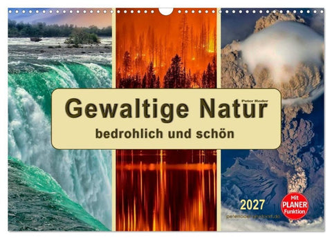 Gewaltige Natur - bedrohlich und schön (Wandkalender 2027 DIN A3 quer), CALVENDO Monatskalender