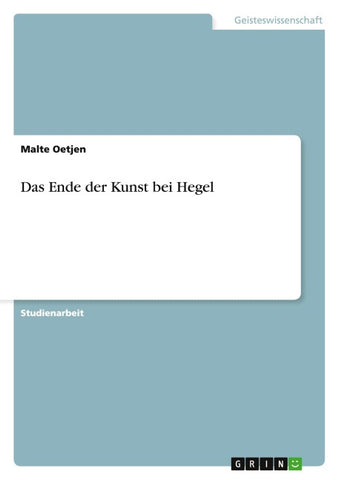 Das Ende der Kunst bei Hegel