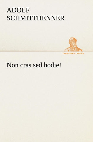 Non cras sed hodie!