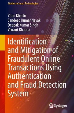 Identification and Mitigation of Fraudulent Online Transactions Using Authentication and Fraud Detection System