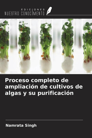 Proceso completo de ampliación de cultivos de algas y su purificación