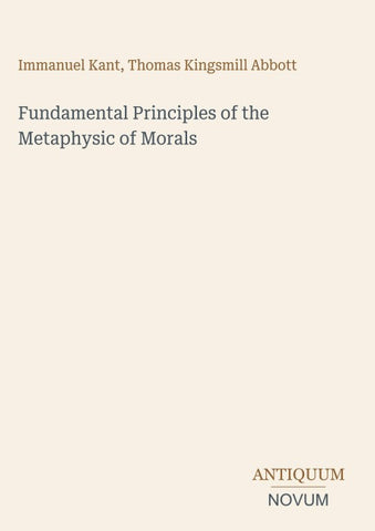 Fundamental Principles of the Metaphysic of Morals