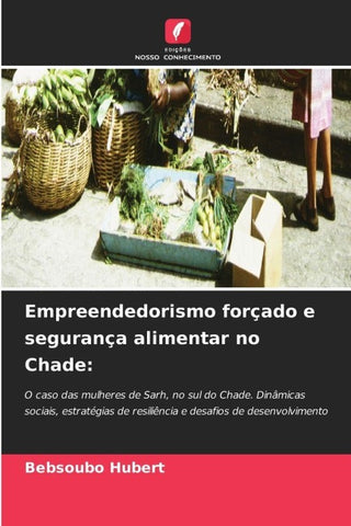 Empreendedorismo forçado e segurança alimentar no Chade: