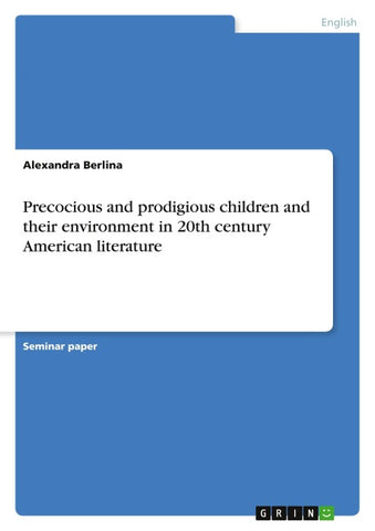 Precocious and prodigious children and their environment in 20th century American literature